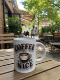 Coffee Makes Me Nicer Mug
